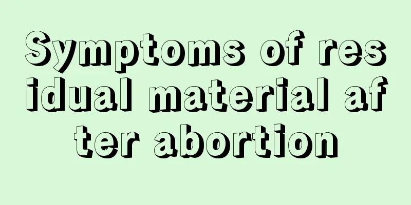 Symptoms of residual material after abortion