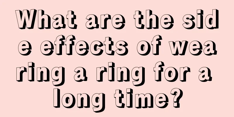 What are the side effects of wearing a ring for a long time?