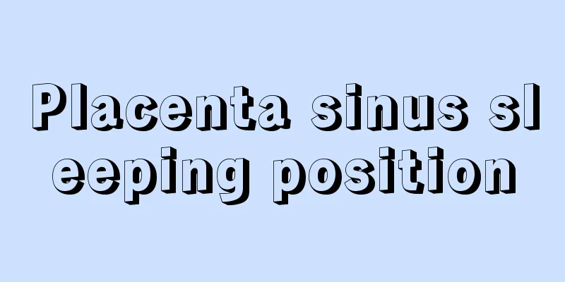 Placenta sinus sleeping position