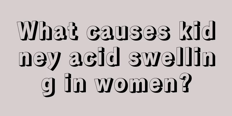 What causes kidney acid swelling in women?