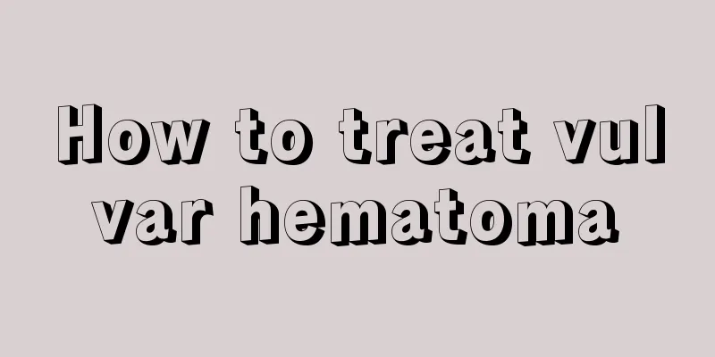 How to treat vulvar hematoma