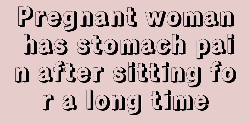 Pregnant woman has stomach pain after sitting for a long time