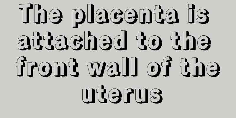 The placenta is attached to the front wall of the uterus