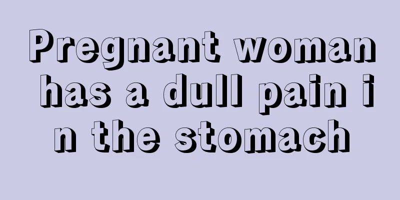 Pregnant woman has a dull pain in the stomach