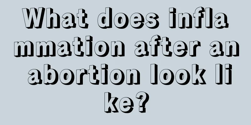 What does inflammation after an abortion look like?