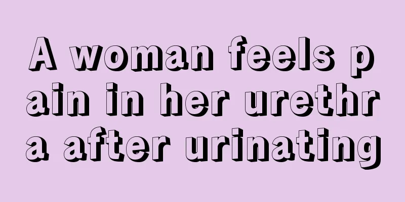 A woman feels pain in her urethra after urinating