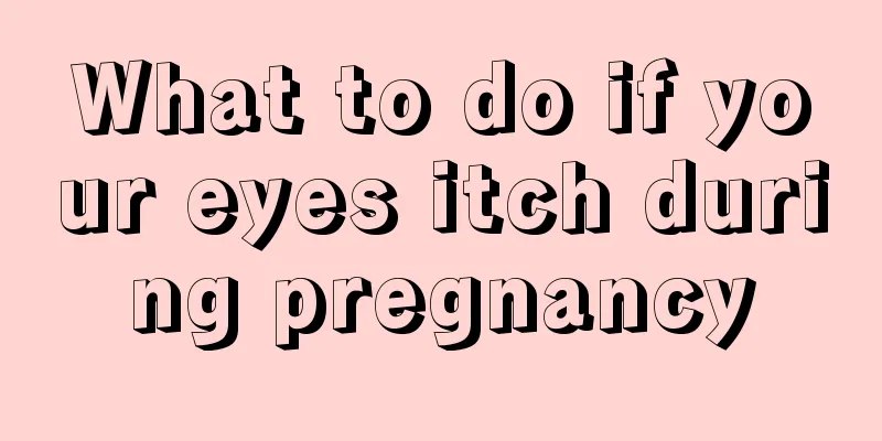 What to do if your eyes itch during pregnancy