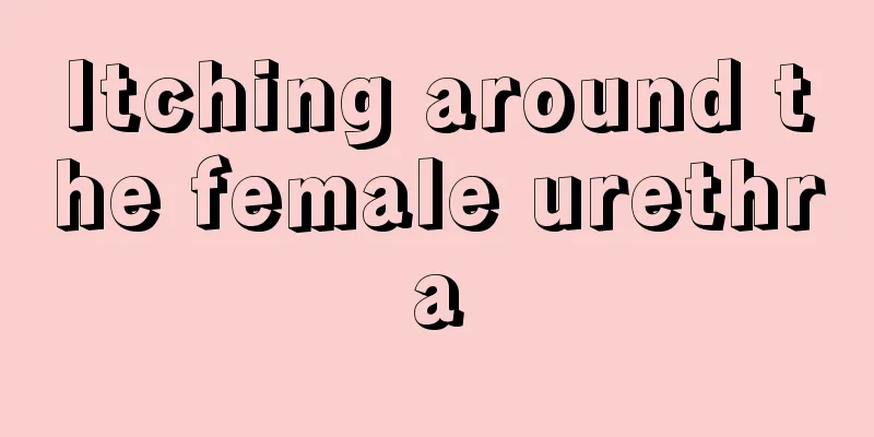 Itching around the female urethra