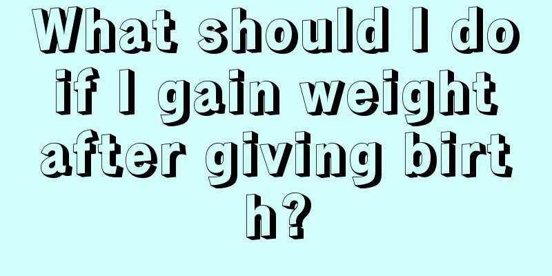 What should I do if I gain weight after giving birth?