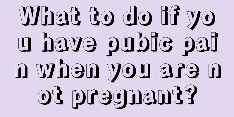 What to do if you have pubic pain when you are not pregnant?