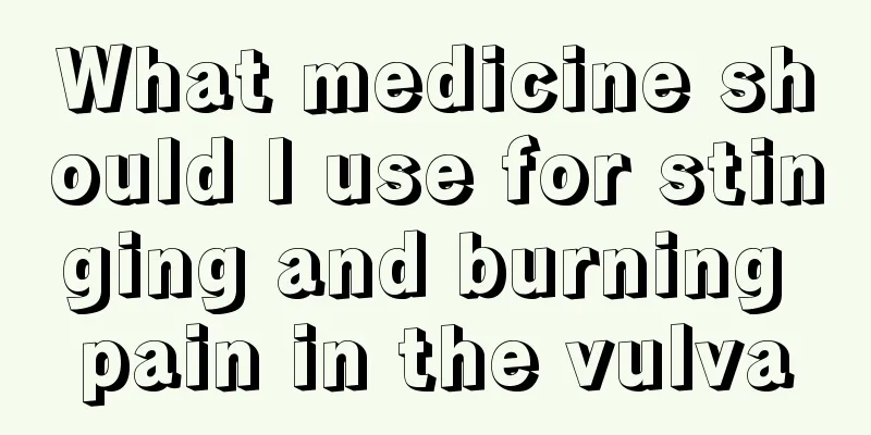 What medicine should I use for stinging and burning pain in the vulva