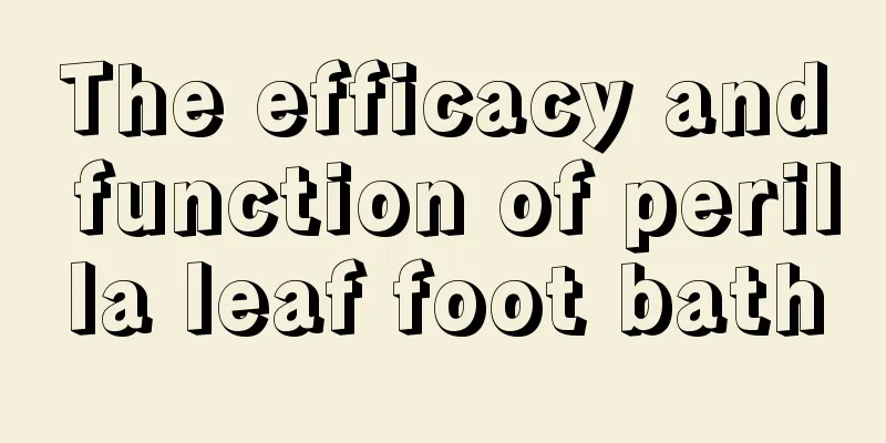 The efficacy and function of perilla leaf foot bath