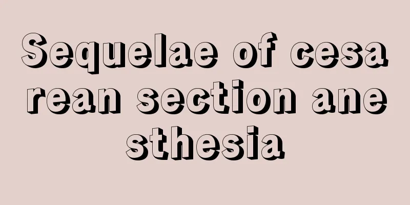 Sequelae of cesarean section anesthesia