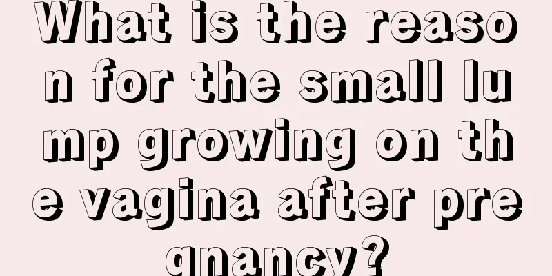 What is the reason for the small lump growing on the vagina after pregnancy?