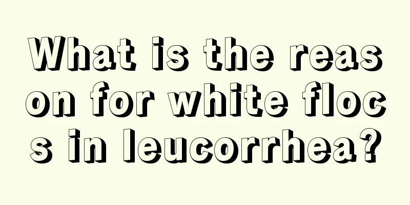 What is the reason for white flocs in leucorrhea?