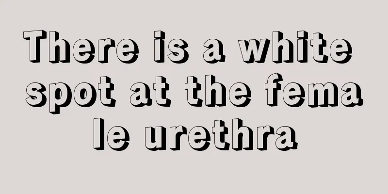 There is a white spot at the female urethra