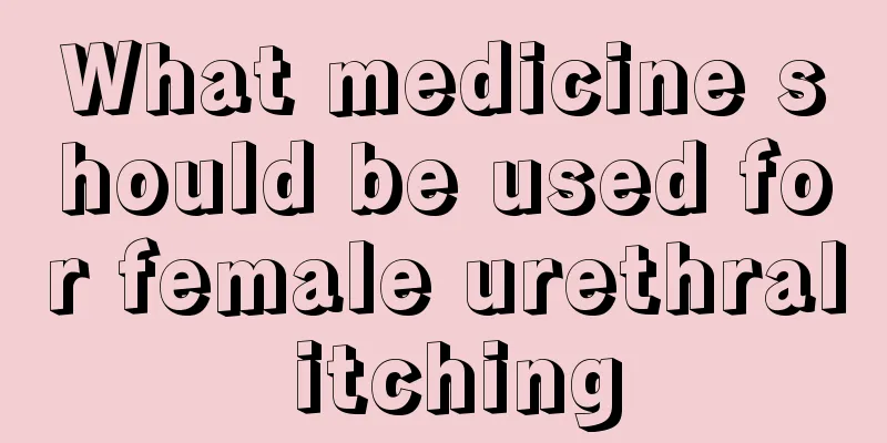 What medicine should be used for female urethral itching