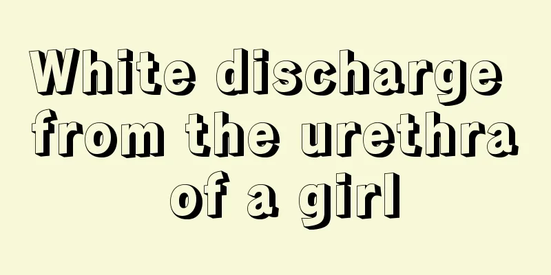 White discharge from the urethra of a girl