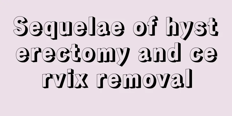 Sequelae of hysterectomy and cervix removal