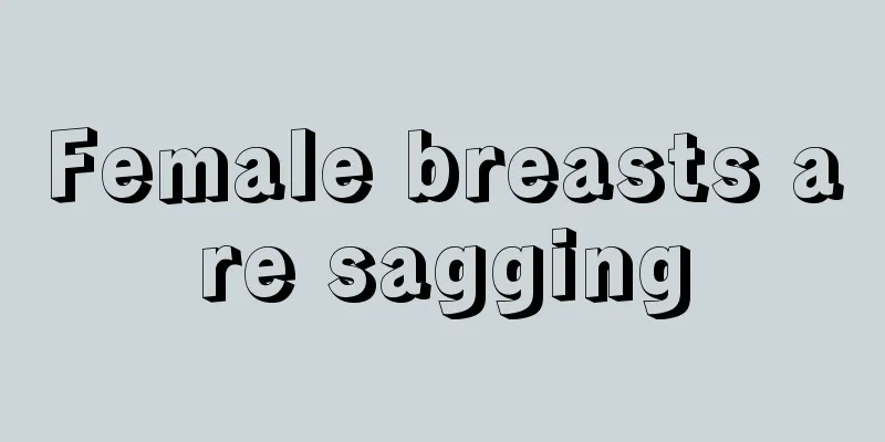 Female breasts are sagging