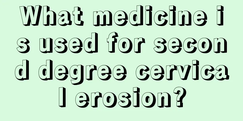 What medicine is used for second degree cervical erosion?