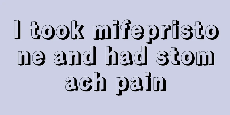 I took mifepristone and had stomach pain