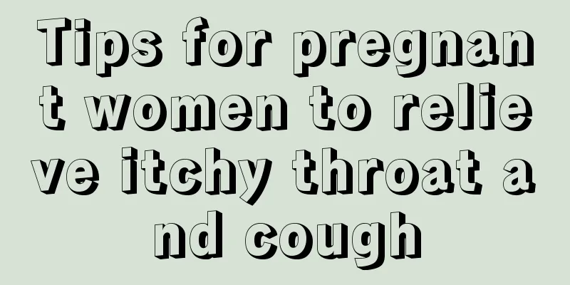 Tips for pregnant women to relieve itchy throat and cough