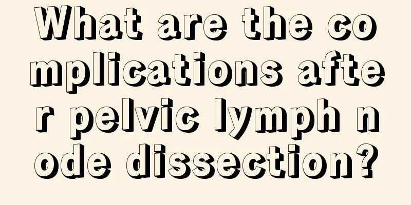 What are the complications after pelvic lymph node dissection?