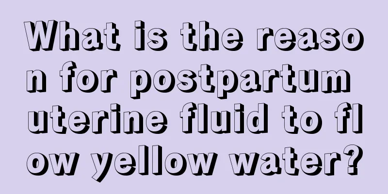 What is the reason for postpartum uterine fluid to flow yellow water?