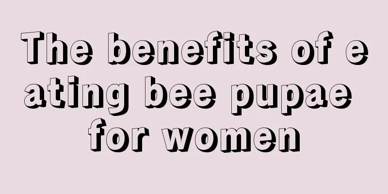 The benefits of eating bee pupae for women