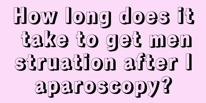 How long does it take to get menstruation after laparoscopy?