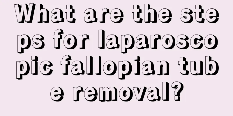 What are the steps for laparoscopic fallopian tube removal?