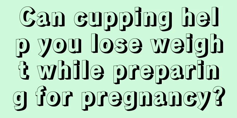 Can cupping help you lose weight while preparing for pregnancy?