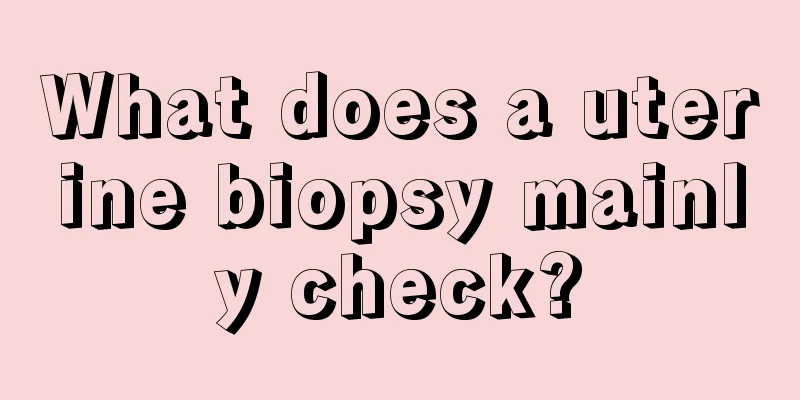 What does a uterine biopsy mainly check?