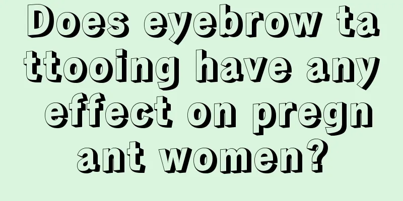 Does eyebrow tattooing have any effect on pregnant women?