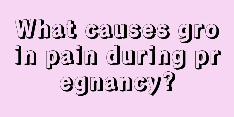 What causes groin pain during pregnancy?