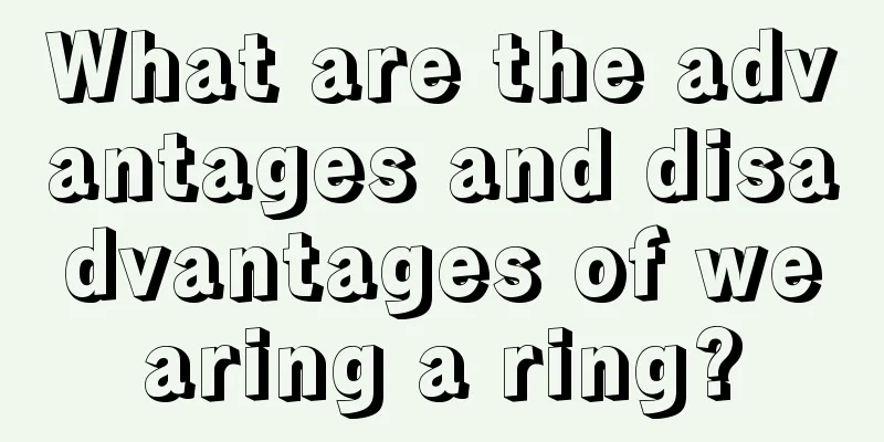 What are the advantages and disadvantages of wearing a ring?