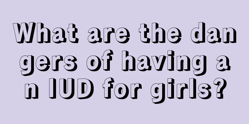 What are the dangers of having an IUD for girls?