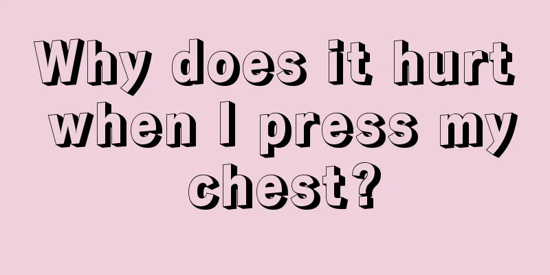 Why does it hurt when I press my chest?