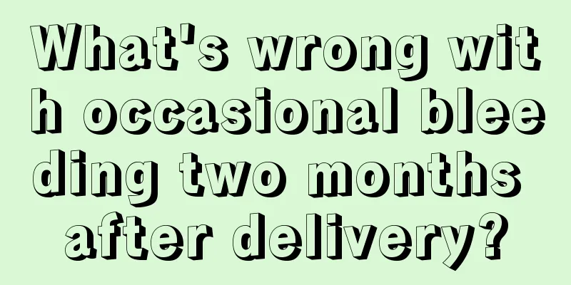 What's wrong with occasional bleeding two months after delivery?