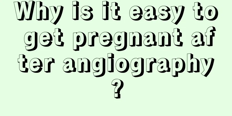 Why is it easy to get pregnant after angiography?