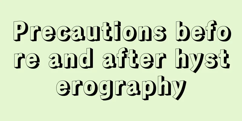 Precautions before and after hysterography