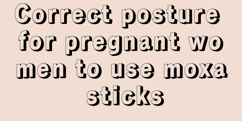 Correct posture for pregnant women to use moxa sticks