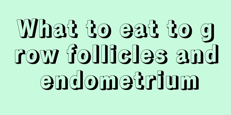 What to eat to grow follicles and endometrium