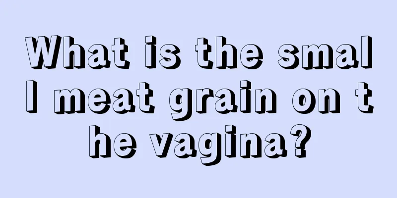 What is the small meat grain on the vagina?