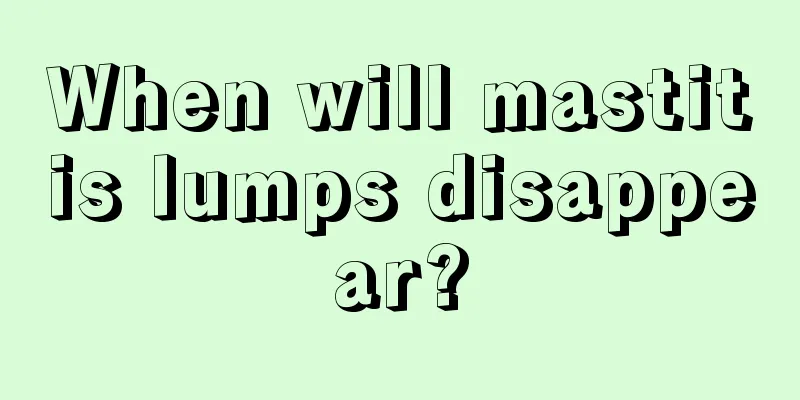 When will mastitis lumps disappear?