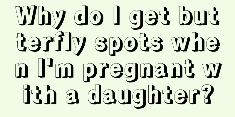 Why do I get butterfly spots when I'm pregnant with a daughter?