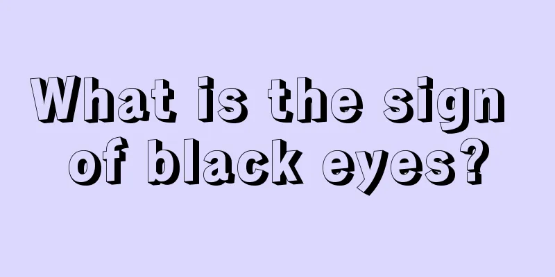 What is the sign of black eyes?