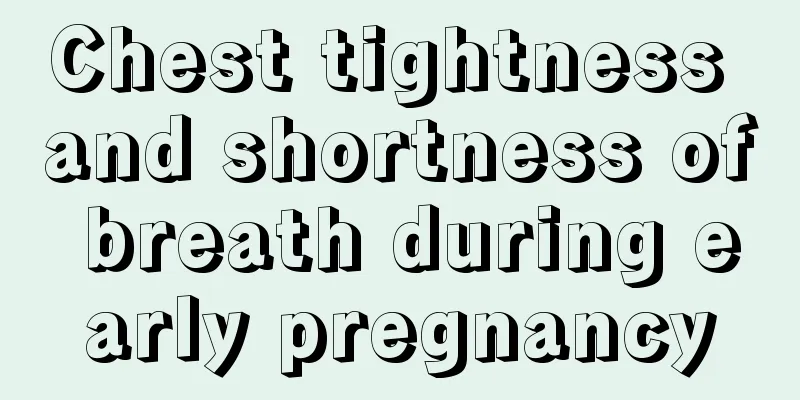 Chest tightness and shortness of breath during early pregnancy