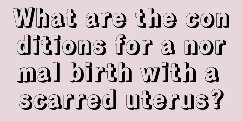 What are the conditions for a normal birth with a scarred uterus?